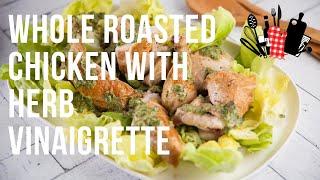 Whole Roasted Chicken with Herb Vinaigrette | Everyday Gourmet S10 Ep69