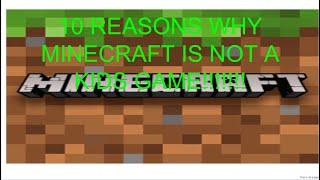 TOP 10 REASONS WHY MINECRAFT IS NOT A KIDS GAME!!!! (warning! funny mic)