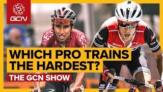 Which Pro Cyclist Trains The Hardest? | GCN Show Ep. 366