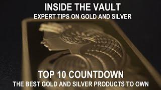 Gold and Silver Top 10 Countdown - The Best Coins and Bars to Own