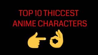 Top 10 Thiccest Anime Characters In All Of History | KripticKrevus