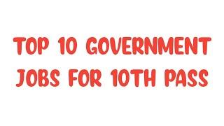 Top 10 Government Jobs for 10th Pass | Salary : 20,000 to 35,000