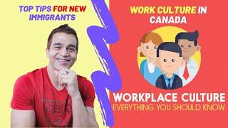 WORK CULTURE IN CANADA : TOP TIPS FOR NEW IMMIGRANTS