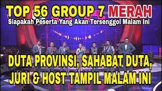 TOP 56 GROUP 7 MERAH MALAM INI || peserta tampil malam ini