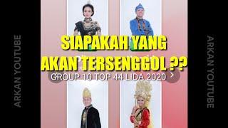 SIAPAKAH YANG AKAN TERSENGGOL LIDA 2020 NANTI MALAM GROUP 10 TOP 44