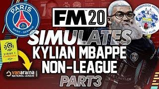 I Trapped Mbappe At A Non League Club [PART3] Football Manager 2020... #FM20