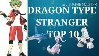 Dragon type Stranger|| Top 10||