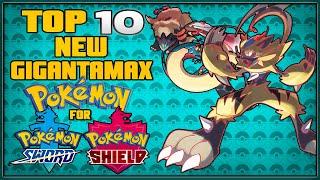 Top 10 New Gigantamax Forms for the Pokémon Sword and Shield Expansion