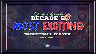 The Decade's Top10 "MOST EXCITING" Players and WHY | Stunted Growth