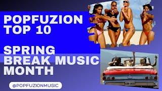 Popfuzion Top 10 Spring Break Music Month