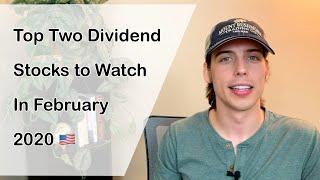 Two Dividend Stocks | Top of My Watch List February 2020