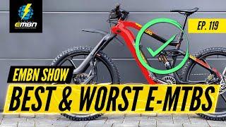 The Best And Worse E Bikes Ever | The EMBN Show Ep:119