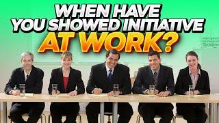 "WHEN HAVE YOU SHOWED INITIATIVE AT WORK?" (Interview Question and TOP-SCORING ANSWERS!)