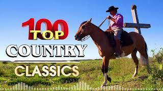 Top 100 Best Classic Country Songs Of All Time - Greatest Hits Classic Country Songs Ever