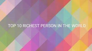 Top 10 Richest Person In The World