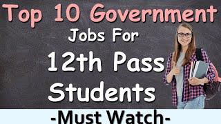 TOP 10 GOVERNMENT JOBS FOR 12TH PASS STUDENTS