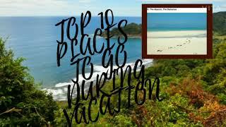 TOP 10 PLACES TO GO DURING VACATION /BY GG GAMERZ & INFORMATION