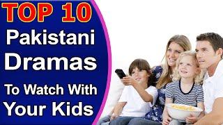 Top 10 Pakistani Dramas To Watch With Your Kids