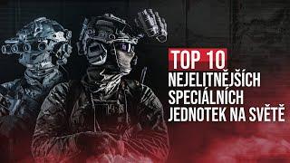 TOP 10 | NEJELITNĚJŠÍ SPECIÁLNÍ JEDNOTKY NA SVĚTĚ