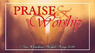 Morning Worship Songs 2020 - 100 Praise and Worship Songs Collection 2020 - Best Worship Songs 2020