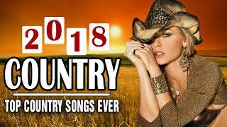 Country Music 2018   Top 100 Country Songs 2018   10