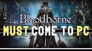 Why Bloodborne MUST Come to PC - It Makes Too Much Sense