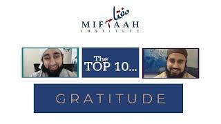 Top 10 Series | Gratitude | Shaykh Abdullah Waheed & Mufti Abdul Wahab Waheed