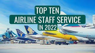 Top Ten BEST AIRLINE STAFF SERVICE in 2022