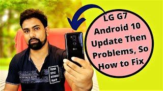 LG G7 Android 10 Update Then Problems and How to Fix Them.