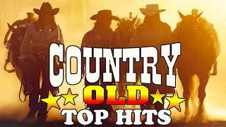 Top Hits Best Old Country Songs Of All Time || Best Classic Country Songs  || Best Country Love Song