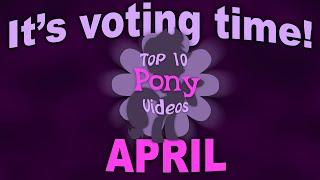 VOTING for The Top 10 Pony Videos of April!