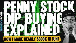 Penny Stock Dip Buying Explained: How I Made Nearly $300K in June