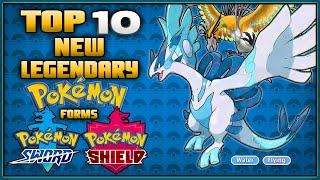 Top 10 New Legendary Pokémon Forms for the Pokémon Sword and Shield Expansion