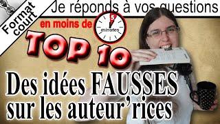 [Format court] ⏳ Top 10 des idées FAUSSES sur les auteur’rices