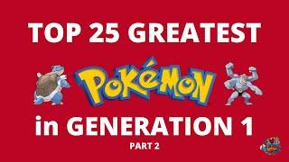 Top 25 Greatest Pokemon in Generation 1 (Part 2)