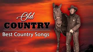 Top 50 Best Old Country Songs Of All Time - Most Popular Classic Country Music Hits - Country Songs