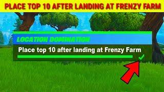 Place top 10 after landing at frenzy farm EASIEST WAY - Fortnite location domination (1 min method)