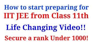 How to crack IIT JEE Mains & Advanced in 1st Attempt | How to start JEE Preparation from class 11th