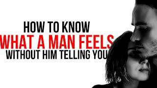 How to know what a man feels without him telling you or Annoying Him