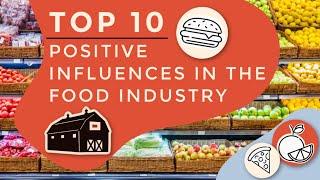 10 Positive Influences In The Food Industry