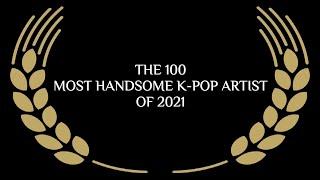 THE 100 Most Handsome Faces of K-POP Artist of 2021