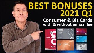 2021 BEST Credit Card Bonuses (Q1) on No Annual Fee & Annual Fee Consumer & Business Credit Cards