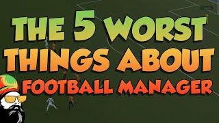 The 5 Worst Things In Football Manager