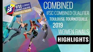 IFSC Combined Qualifier Toulouse 2019 - Women Finals - Highlights