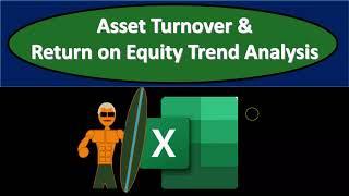 Asset Turnover & Return on Equity Trend Analysis 337 Corporate Finance