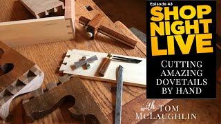 Cutting Amazing Dovetails by Hand with Tom McLaughlin