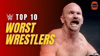 Top 10 Worst WWE Wrestlers of All Time