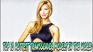 TOP 10 HOTTEST TRANSGENDER MODELS IN THE WORLD