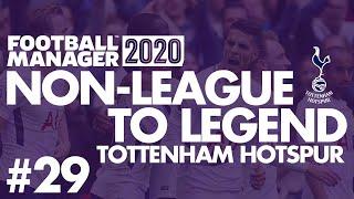 Non-League to Legend FM20 | TOTTENHAM | Part 29 | QUARTER FINAL | Football Manager 2020