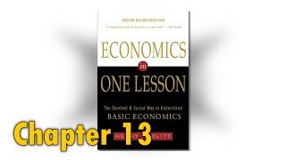 Mike Reads: Henry Hazlitt - "Economics in One Lesson" | Chapter 13